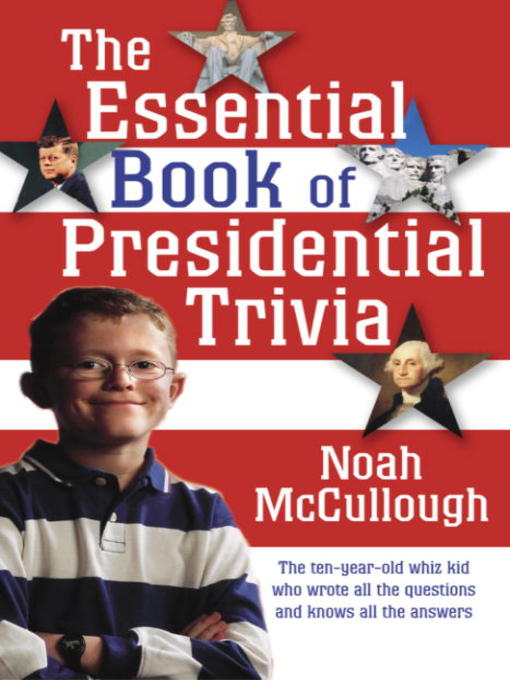 Title details for The Essential Book of Presidential Trivia by Noah McCullough - Wait list